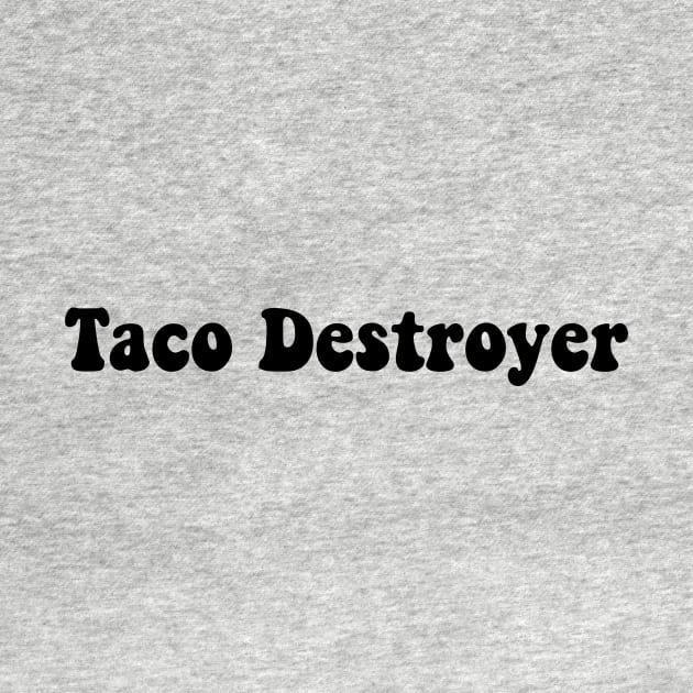 Taco Destroyer by TheCosmicTradingPost